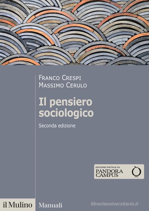 Il pensiero sociologico di Franco Crespi, Massimo Cerulo edito da Il Mulino