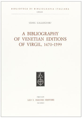A Bibliography of Venetian Editions of Virgil (1470-1599) di Craig Kallendorf edito da Olschki