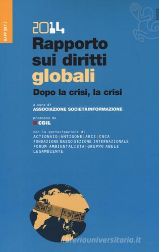 Rapporto sui diritti globali 2014. Dopo la crisi, la crisi. Con CD-ROM edito da Futura
