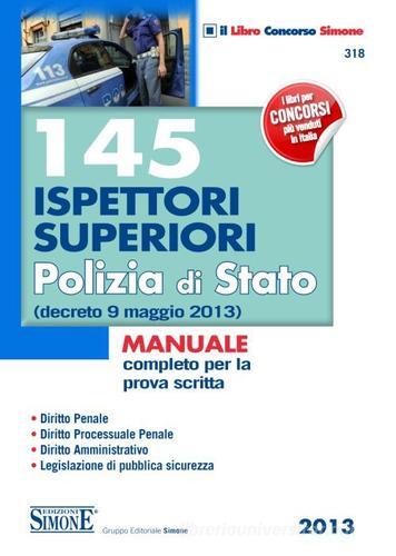 145 ispettori superiori Polizia di Stato (decreto 9 maggio 2013). Manuale completo per la prova scritta edito da Edizioni Giuridiche Simone