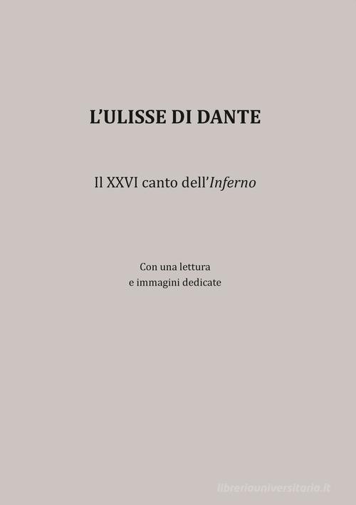 L' Ulisse di Dante. Il XXVI canto dell'Inferno di Marcello Carlino edito da Ali Ribelli Edizioni