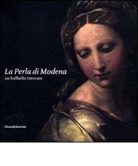 La Perla di Modena. Un Raffaello ritrovato edito da Silvana
