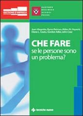 Che fare quando le persone sono un problema? edito da Tecniche Nuove