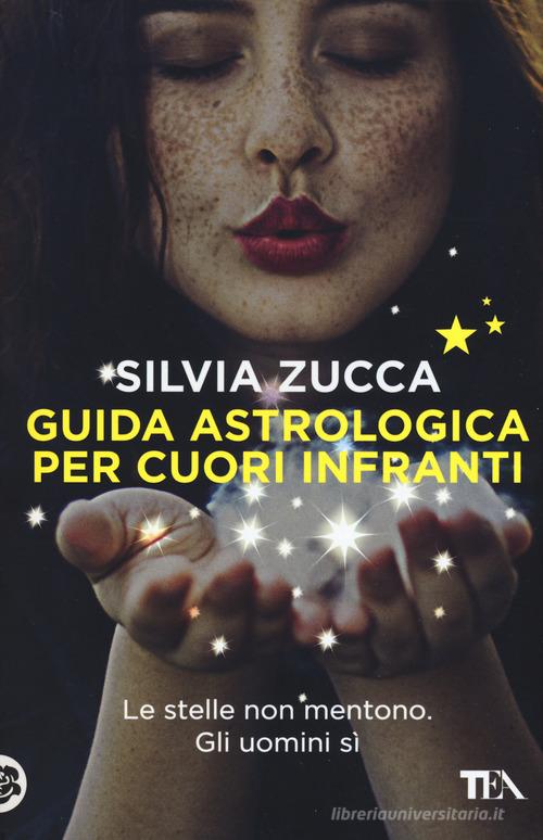 Guida astrologica per cuori infranti di Silvia Zucca edito da TEA