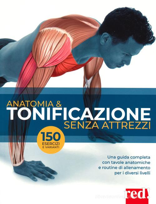 Anatomia & tonificazione senza attrezzi. Ediz. illustrata di Guillermo Seijas edito da Red Edizioni