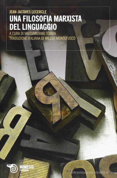 Una filosofia marxista del linguaggio di Jean-Jacques Lecercle edito da Mimesis