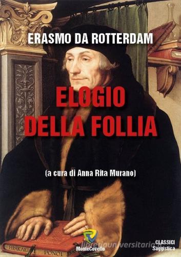 Elogio della follia di Erasmo da Rotterdam edito da Montecovello