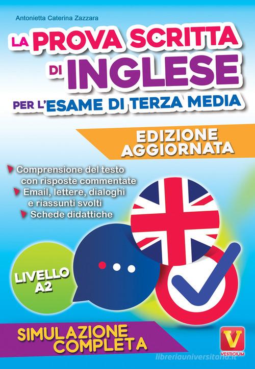 La prova scritta di inglese per l'esame di terza media. Simulazione completa di Antonietta Caterina Zazzara edito da Vestigium