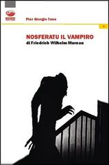 Nosferatu il vampiro di Friedrich Willhelm Murnau di P. Giorgio Tone edito da Bonanno
