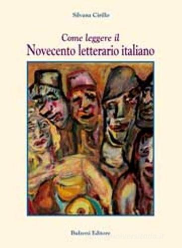 Come leggere il Novecento letterario italiano di Silvana Cirillo edito da Bulzoni