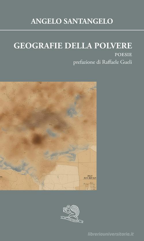 Geografie della polvere di Angelo Santangelo edito da La Vita Felice