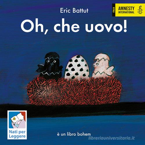 Oh, che uovo! Nuova ediz. di Éric Battut edito da Bohem Press Italia