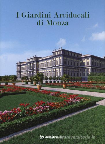 I giardini arciducali di Monza. Ediz. illustrata edito da Libraccio Editore