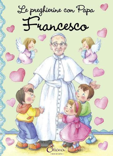 Le preghierine con papa Francesco edito da Chiara Edizioni