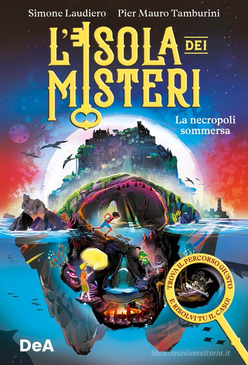 La necropoli sommersa. L'isola dei misteri vol. 1 di Simone Laudiero, Pier Mauro Tamburini edito da De Agostini