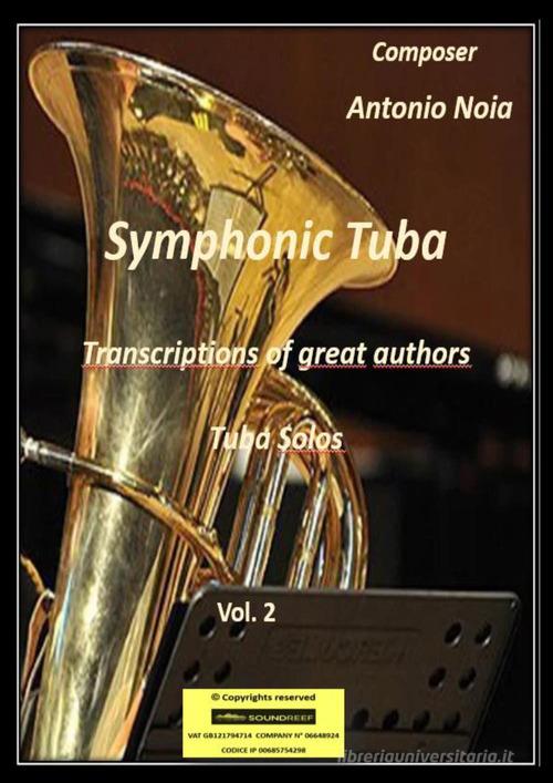 Symphonic tuba vol.2 di Antonio Noia edito da Youcanprint