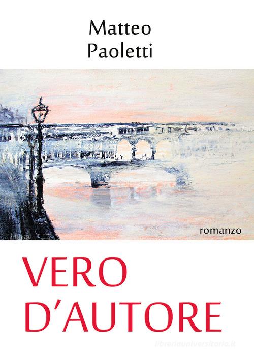 Vero d'autore di Matteo Paoletti edito da Passione Scrittore selfpublishing