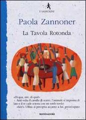 La Tavola Rotonda di Paola Zannoner edito da Mondadori