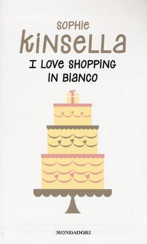 I love shopping in bianco di Sophie Kinsella edito da Mondadori