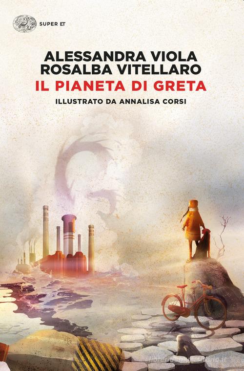 Il pianeta di Greta di Alessandra Viola, Rosalba Vitellaro edito da Einaudi