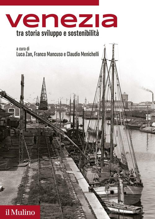 Venezia tra storia, sviluppo e sostenibilità edito da Il Mulino