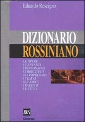 Dizionario rossiniano di Eduardo Rescigno edito da BUR Biblioteca Univ. Rizzoli