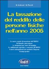 La tassazione del reddito delle persone fisiche dell'anno 2005 di Marilena Andreozzi, Marco Piacenti edito da Buffetti