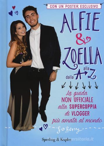 Alfie & Zoella dalla A alla Z. La guida non ufficiale alla supercoppia di vlogger più amata al mondo. Con poster edito da Sperling & Kupfer