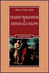 Filiazioni problematiche e sostegno allo sviluppo di M. Clelia Zurlo edito da Liguori