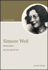 Simone Weil. Poetica attenta. Con una scelta di testi di Adriano Marchetti edito da Liguori