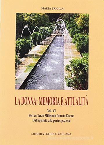 La donna: memoria e attualità vol.6 di Maria Trigila edito da Libreria Editrice Vaticana