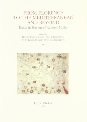 From Florence to the Mediterranean and Beyond. Essays in Honour of Anthony Molho edito da Olschki