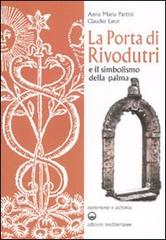 La porta di Rivodutri e il simbolismo della palma. Ediz. illustrata di Anna Maria Partini, Claudio Lanzi edito da Edizioni Mediterranee