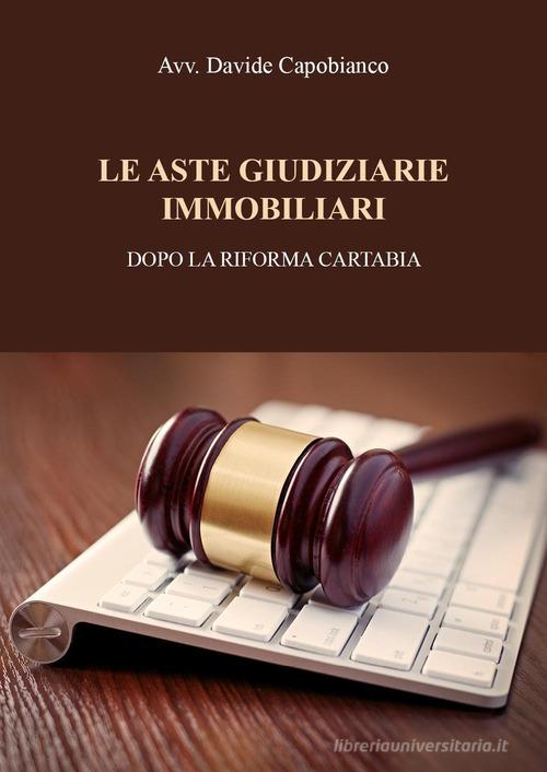 Le aste giudiziarie immobiliari, dopo la riforma Cartabia di Davide Capobianco edito da Youcanprint