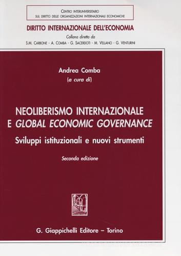Neoliberismo internazionale e global economic governance. Sviluppi istituzionali e nuovi strumenti edito da Giappichelli