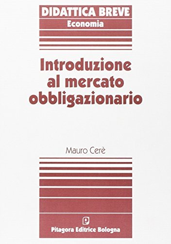 Introduzione al mercato obbligazionario di Mauro Ceré edito da Pitagora