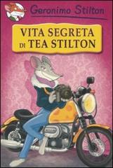 Vita segreta di Tea Stilton. Ediz. illustrata di Geronimo Stilton edito da Piemme