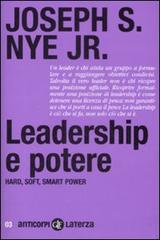 Leadership e potere. Haed, soft, smart power di Joseph S. jr. Nye edito da Laterza