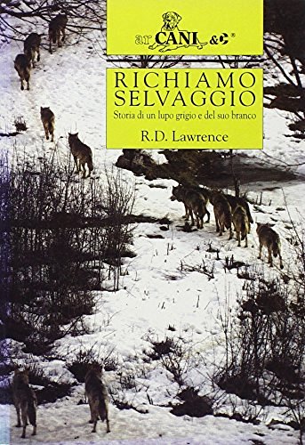 Richiamo selvaggio di R. D. Lawrence edito da Ugo Mursia Editore