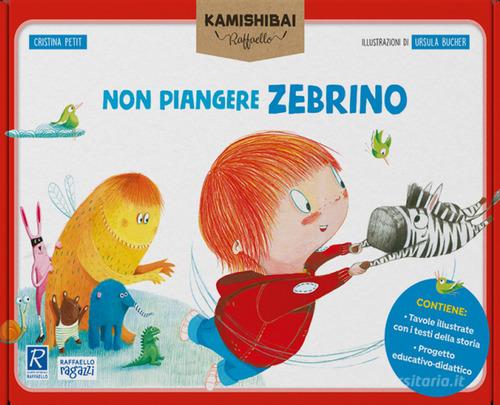 Non piangere Zebrino. Tavole per kamishibai. Ediz. a colori. Con guida di Cristina Petit edito da Raffaello Ragazzi