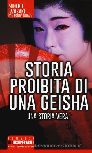 Storia proibita di una geisha di Mineko Iwasaki, Rande Brown edito da Newton Compton Editori