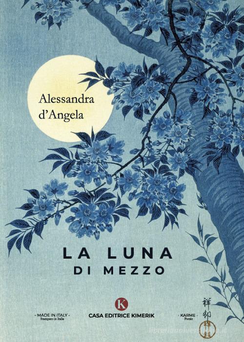 La luna di mezzo di Alessandra d'Angela edito da Kimerik