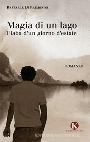 Magia di un lago di Raffaele Di Raimondo edito da Kimerik