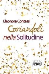 Coriandoli nella solitudine di Eleonora Contessi edito da Booksprint