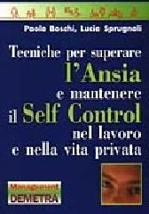 Tecniche per superare l'ansia e mantenere il self control nel lavoro e nella vita privata di Mario Lepore edito da Demetra