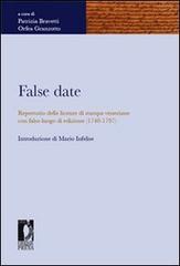 False date. Repertorio delle licenze di stampa veneziane con falso luogo di edizione (1740-1797) edito da Firenze University Press