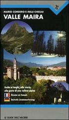 Valle Maira. Guida ai luoghi, alla storia, alla gente di una vallata alpina di Mario Cordero, Milli Chegai edito da L'Arciere