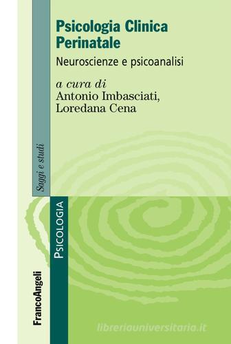 Psicologia clinica perinatale. Neuroscienze e psicoanalisi edito da Franco Angeli