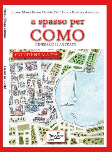 A spasso per Como. Itinerario illustrato di Ettore Maria Peron, Davide Dell'Acqua, Patrizia Azimonti edito da Itinelario