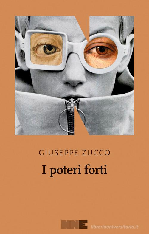 I poteri forti di Giuseppe Zucco edito da NN Editore